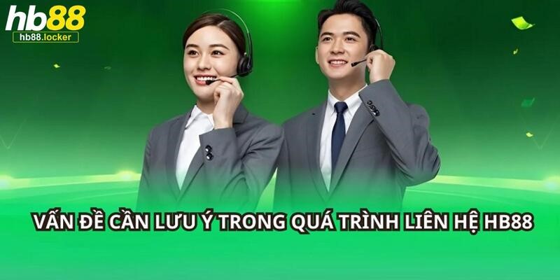 Liên Hệ HB88 – Tổng Đài Hỗ Trợ Khách Hàng Nhanh 24/7 3 Chú ý để sai sót, nhận về không đúng thông tin