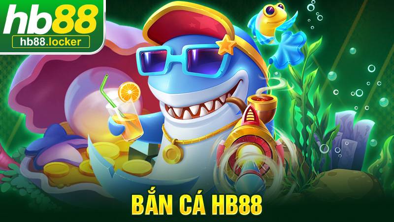 Bắn Cá HB88 – Game Bắn Cá Đổi Thưởng Hấp Dẫn Nhất 2026 1 Bắn cá HB88